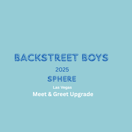 Backstreet Boys 2025 Las Vegas Sphere Meet & Greet Upgrade