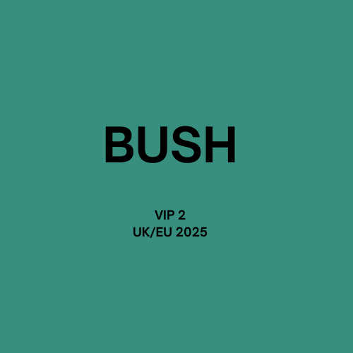 Bush 2025- VIP 2 Bundle- UK/EU
