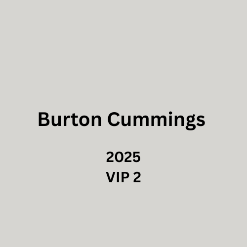 Burton Cummings 2025 Tour VIP2 Bundle